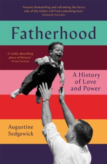 Pan Macmillan Fatherhood , A History Of Love And Power