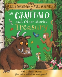 The Gruffalo and Other Stories Treasury : With 3 classic stories plus extra activities and games!