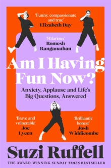 Am I Having Fun Now? : Anxiety, Applause and Life's Big Questions, Answered