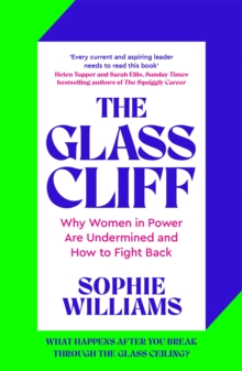 The Glass Cliff : Why Women in Power Are Undermined - and How to Fight Back