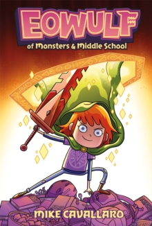 Eowulf: Of Monsters and Middle School : A Funny, Fantasy Graphic Novel Adventure