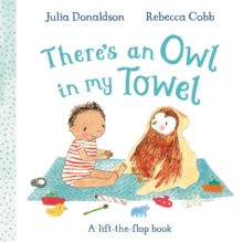 There's an Owl in My Towel : A lift-the-flap book