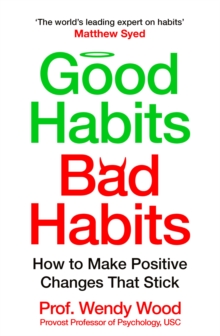 Good Habits, Bad Habits : How to Make Positive Changes That Stick