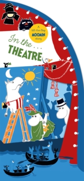 In the Theatre : A Lift-the-Flap Moomin Story