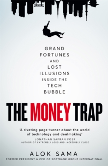 The Money Trap : Grand Fortunes and Lost Illusions Inside the Tech Bubble