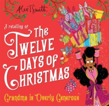 Grandma is Overly Generous : A Retelling of the Twelve Days of Christmas