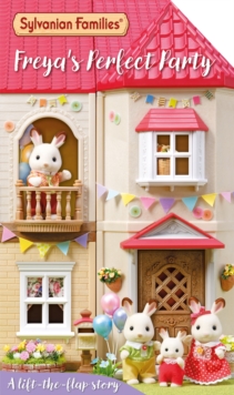 Pan Macmillan Sylvanian Families, Freya's Perfect Party, A Lift-the-Flap Story