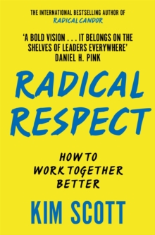 Radical Respect : How to Work Together Better