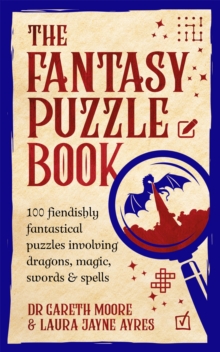 Pan Macmillan The Fantasy Puzzle Book , 100 Fiendishly Fantastical Puzzles Involving Dragons, Magic, Swords And Spells