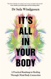 It's All In Your Body : A Practical Roadmap to Healing Through Mind-Body Connection