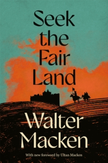 Pan Macmillan Seek The Fair Land , The First Adventurous And Exciting Story In The Famous Irish Trilogy