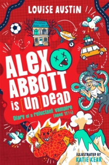 Alex Abbott is Undead : Diary of a reluctant vampire aged 11