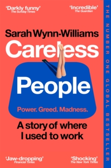 Careless People : A Story Of Where I Used To Work Sarah Wynn-Williams