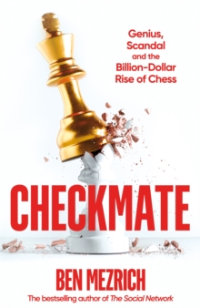 Checkmate : Genius, Scandal and the Billion-Dollar Rise of Chess