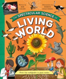 The Spectacular Science of the Living World : From tiny tardigrades to giant turtles