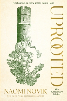 Uprooted : The 10th Anniversary Edition of this spellbinding fantasy inspired by Slavic folklore
