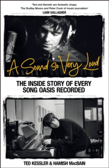 Pan Macmillan A Sound So Very Loud , The Inside Story Of Every Song Oasis Recorded