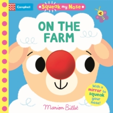 Squeak My Nose On the Farm : With a mirror to squeak your nose!