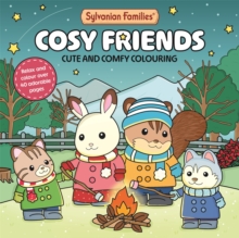 Sylvanian Families Cosy Friends : Cute and Comfy Colouring for All Ages