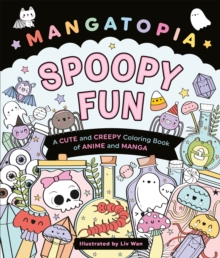 Mangatopia Spoopy Fun : A Cute and Creepy Colouring Book of Anime and Manga