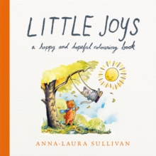 Little Joys : A Happy and Hopeful Colouring Book