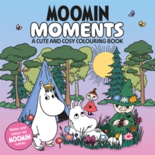 Moomin Moments : A Cute and Cosy Colouring Book for all ages