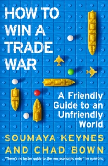 How to Win a Trade War : A Friendly Guide to an Unfriendly World