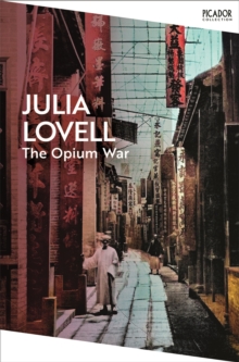 The Opium War : Drugs, Dreams and the Making of China