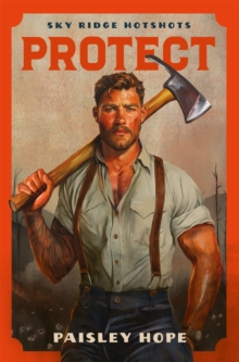 Pan Macmillan Protect , A Steamy, Small-Town, Firefighter Romance From The BookTok Viral Series
