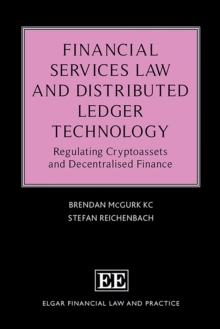 Financial Services Law and Distributed Ledger Technology : Regulating Cryptoassets and Decentralised Finance