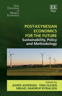 Post-Keynesian Economics for the Future : Sustainability, Policy and Methodology