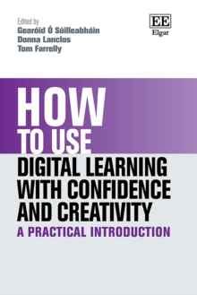 How to Use Digital Learning with Confidence and Creativity : A Practical Introduction