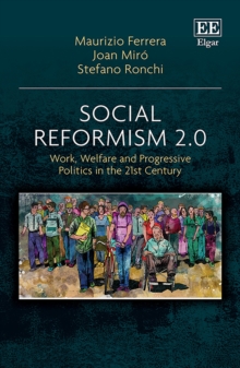 Social Reformism 2.0 : Work, Welfare and Progressive Politics in the 21st Century