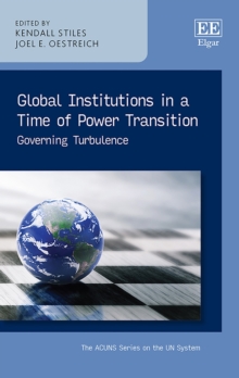 Global Institutions in a Time of Power Transition : Governing Turbulence