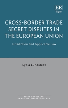 Cross-Border Trade Secret Disputes in the European Union : Jurisdiction and Applicable Law