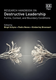 Research Handbook on Destructive Leadership : Forms, Context, and Boundary Conditions