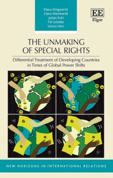 Unmaking of Special Rights : Differential Treatment of Developing Countries in Times of Global Power Shifts