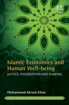 Islamic Economics and Human Well-being : Justice, Moderation and Sharing