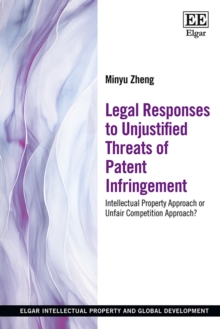 Legal Responses to Unjustified Threats of Patent Infringement : Intellectual Property Approach or Unfair Competition Approach?