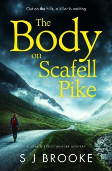 The Body on Scafell Pike : the first of a gripping and atmospheric new Lake District mystery series