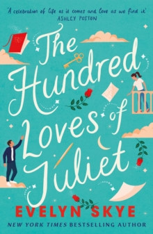 The Hundred Loves of Juliet : An epic reimagining of a legendary love story