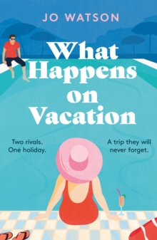 What Happens On Vacation : The enemies-to-lovers romantic comedy you won't want to go on holiday without!