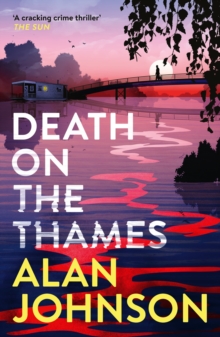 Death on the Thames : the unmissable new murder mystery from the award-winning writer and former MP