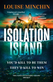 Isolation Island : Ten celebrities. One deadly secret. The gripping debut thriller by the award-winning author and journalist