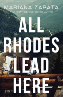 All Rhodes Lead Here : From the author of the sensational TikTok hit, FROM LUKOV WITH LOVE, and the queen of the slow-burn romance!