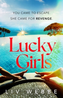 Lucky Girls : This summers most gripping holiday thriller  revenge, twists and hidden secrets