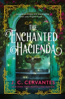 The Enchanted Hacienda : The perfect magic-infused romance for fans of Practical Magic and Encanto!