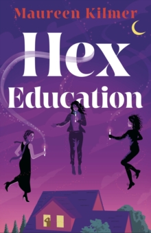 Hex Education : The perfect spell of a book for fans of Bewitched and Practical Magic