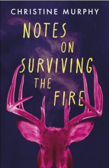 Notes on Surviving the Fire : A razor-sharp, darkly funny literary novel about male violence, a woman's vengeance, and whether killing can ever be justified