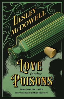 Love and Other Poisons : a gripping historical tale of scandal and murder, based on a true story
